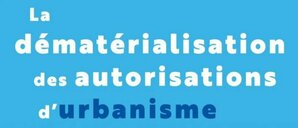 Dématérialisation des demandes d'urbanisme